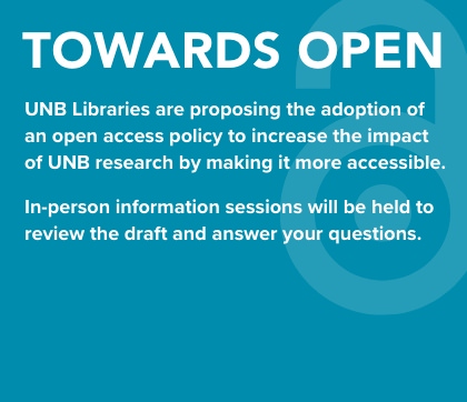 Towards Open: UNB Libraries are proposing the adoption of an open access policy to increase the 
              impact of UNB research by making it more accessible.