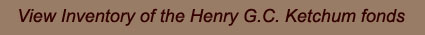 View Inventory of the Henry G.C. Ketchum fonds